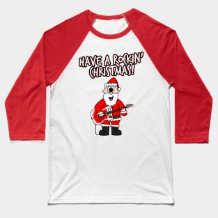 Have A Rockin' Christmas Santa Guitarist Electric Guitar Baseball T-Shirt